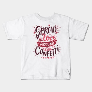 Spread Love Around Like Confetti - Positive Saying Kids T-Shirt